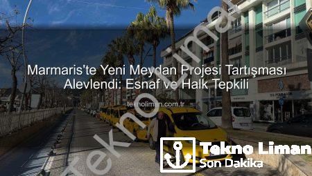 Marmaris’te Yeni Meydan Projesi Tartışması Alevlendi: Esnaf ve Halk Tepkili