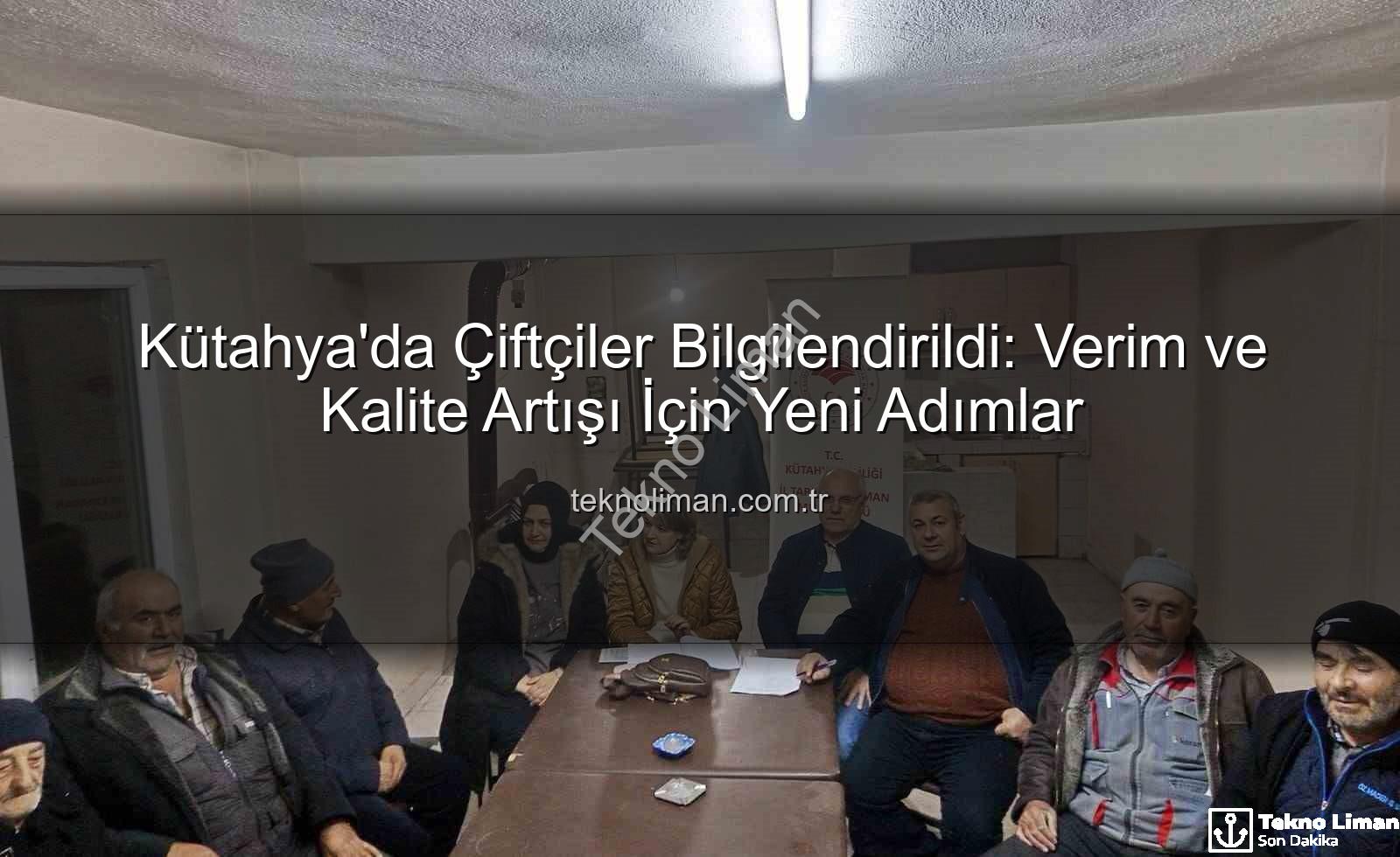 Kütahya çiftçi toplantıları - Kütahya'da Çiftçiler Bilgilendirildi: Verim ve Kalite Artışı İçin Yeni Adımlar