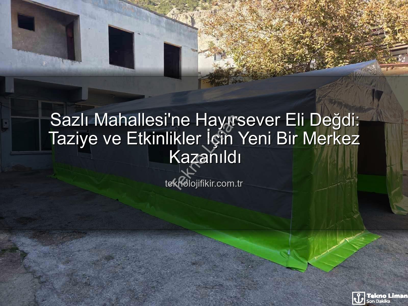 taziye çadırı - Hayırsever Desteği Sazlı Mahallesi'ne Sosyal Bir Alan Kazandırdı: Taziye Çadırı Hizmete Açıldı