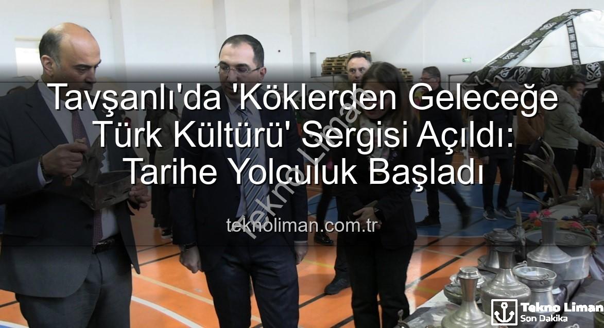 Türk Kültürü Sergisi - Tavşanlı'da 'Köklerden Geleceğe Türk Kültürü' Sergisi Açıldı: Tarihe Yolculuk Başladı