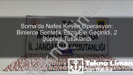 Soma’da Nefes Kesen Operasyon: Binlerce Sentetik Ecza Ele Geçirildi, 2 Şüpheli Tutuklandı