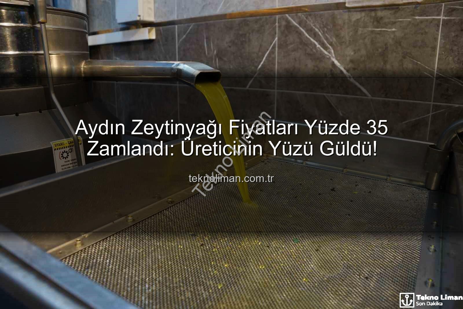 zeytinyağı fiyatları - Aydın Zeytinyağı Fiyatları Yüzde 35 Zamlandı: Üreticinin Yüzü Güldü!
