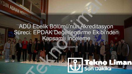 ADÜ Ebelik Bölümü’nün Akreditasyon Süreci: EPDAK Değerlendirme Ekibi’nden Kapsamlı İnceleme