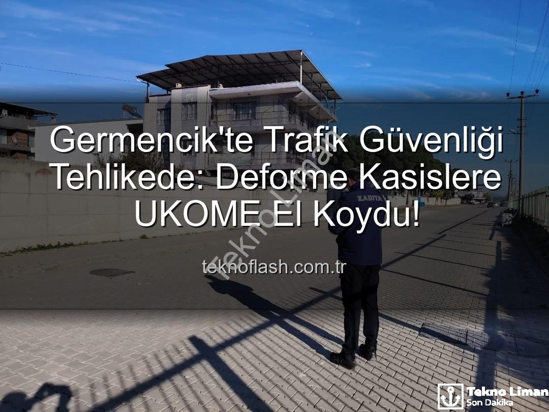 deforme kasisler - Germencik'te Trafik Güvenliği Tehlikeye Giren Kasisler UKOME'ye Bildirildi: Hızlı Önlem Alınıyor