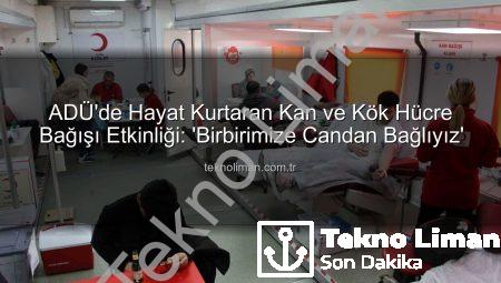 ADÜ’de Hayat Kurtaran Kan ve Kök Hücre Bağışı Etkinliği: ‘Birbirimize Candan Bağlıyız’