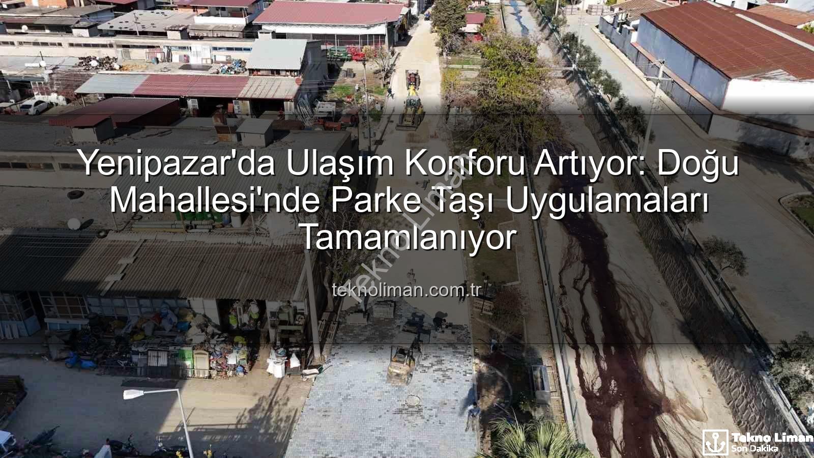 Yenipazar parke taşı - Yenipazar'da Ulaşım Konforu Artıyor: Doğu Mahallesi'nde Parke Taşı Uygulamaları Tamamlanıyor