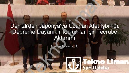 Türkiye ve Japonya Afet Yönetiminde Güçlerini Birleştiriyor: Denizli Heyetinden Önemli Tecrübe Paylaşımı