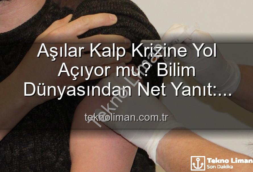 aşılar kalp krizi - Aşılar Kalp Krizine Yol Açıyor mu? Bilim Dünyasından Net Yanıt: Kamu Sağlığı Tehlikede