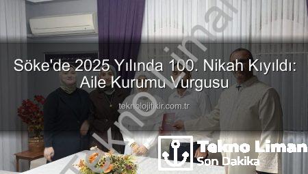 Söke’de 2025 Yılında 100. Nikah Kıyıldı: Aile Kurumu Güçleniyor