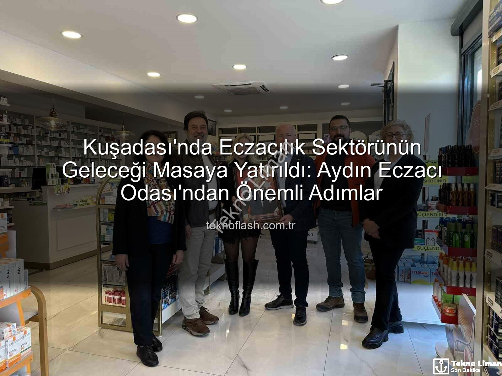 Kuşadası eczacılar - Kuşadası Eczacıları Aydın Eczacı Odası ile Buluştu: Sektörün Nabzı Tutuldu