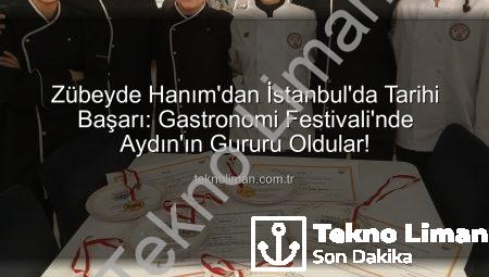 Zübeyde Hanım’dan İstanbul’da Tarihi Başarı: Gastronomi Festivali’nde Aydın’ın Gururu Oldular!