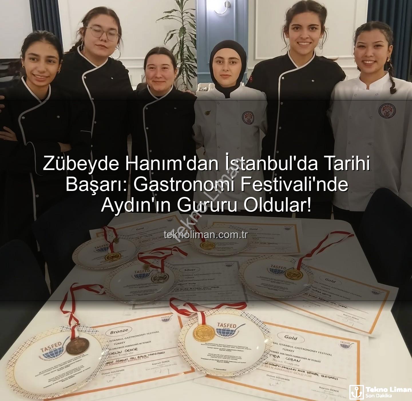 gastronomi festivali - Zübeyde Hanım'dan İstanbul'da Tarihi Başarı: Gastronomi Festivali'nde Aydın'ın Gururu Oldular!