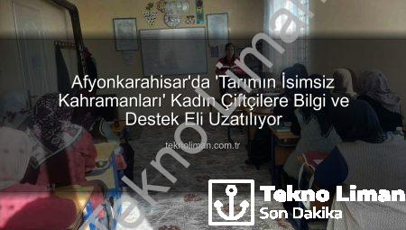 Afyonkarahisar’da ‘Tarımın İsimsiz Kahramanları’ Kadın Çiftçilere Bilgi ve Destek Eli Uzatılıyor