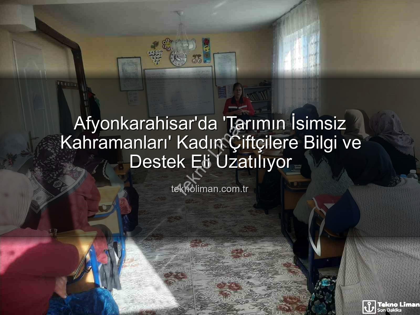 kadın çiftçi eğitimleri - Afyonkarahisar'da 'Tarımın İsimsiz Kahramanları' Kadın Çiftçilere Bilgi ve Destek Eli Uzatılıyor