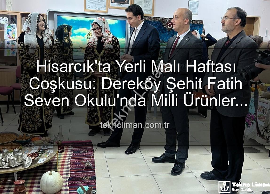 Yerli Malı Haftası - Hisarcık'ta Yerli Malı Haftası Coşkusu: Dereköy Şehit Fatih Seven Okulu'nda Milli Ürünler Tanıtıldı