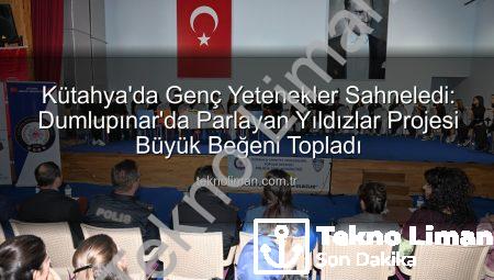Kütahya’da Genç Yetenekler Sahneledi: Dumlupınar’da Parlayan Yıldızlar Projesi Büyük Beğeni Topladı