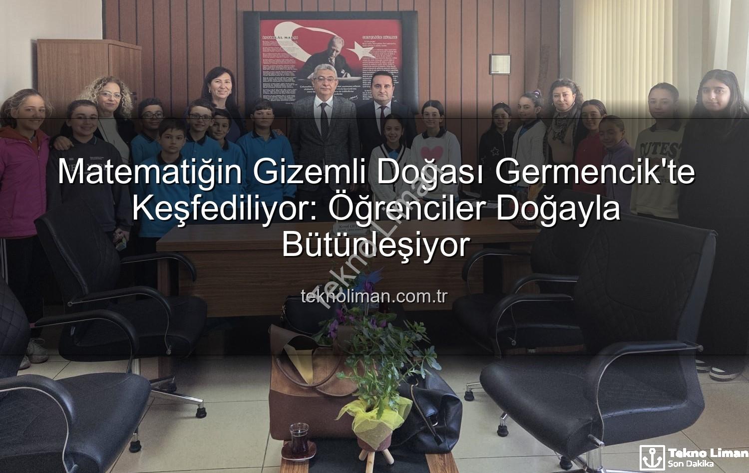 Doğa ve Matematik - Matematiğin Gizemli Doğası Germencik'te Keşfediliyor: Öğrenciler Doğayla Bütünleşiyor
