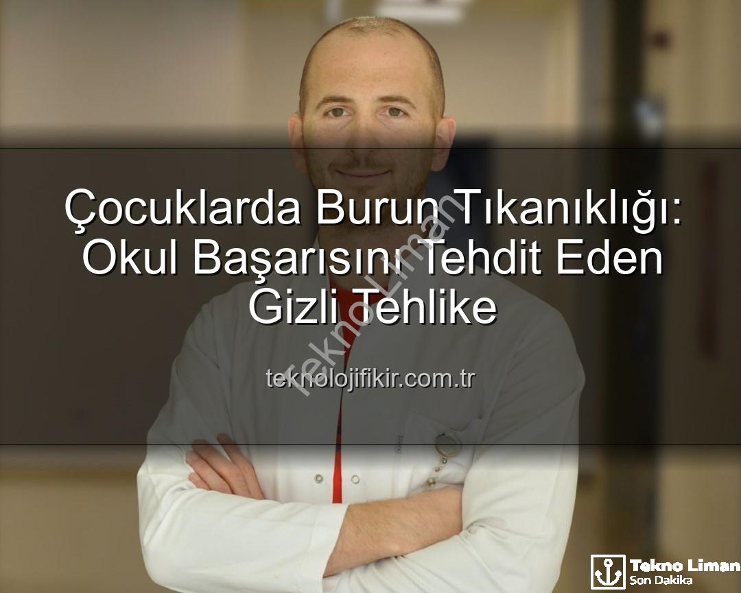çocuklarda burun tıkanıklığı - Çocuklarda Burun Tıkanıklığı: Okul Başarısını Nasıl Etkiliyor?