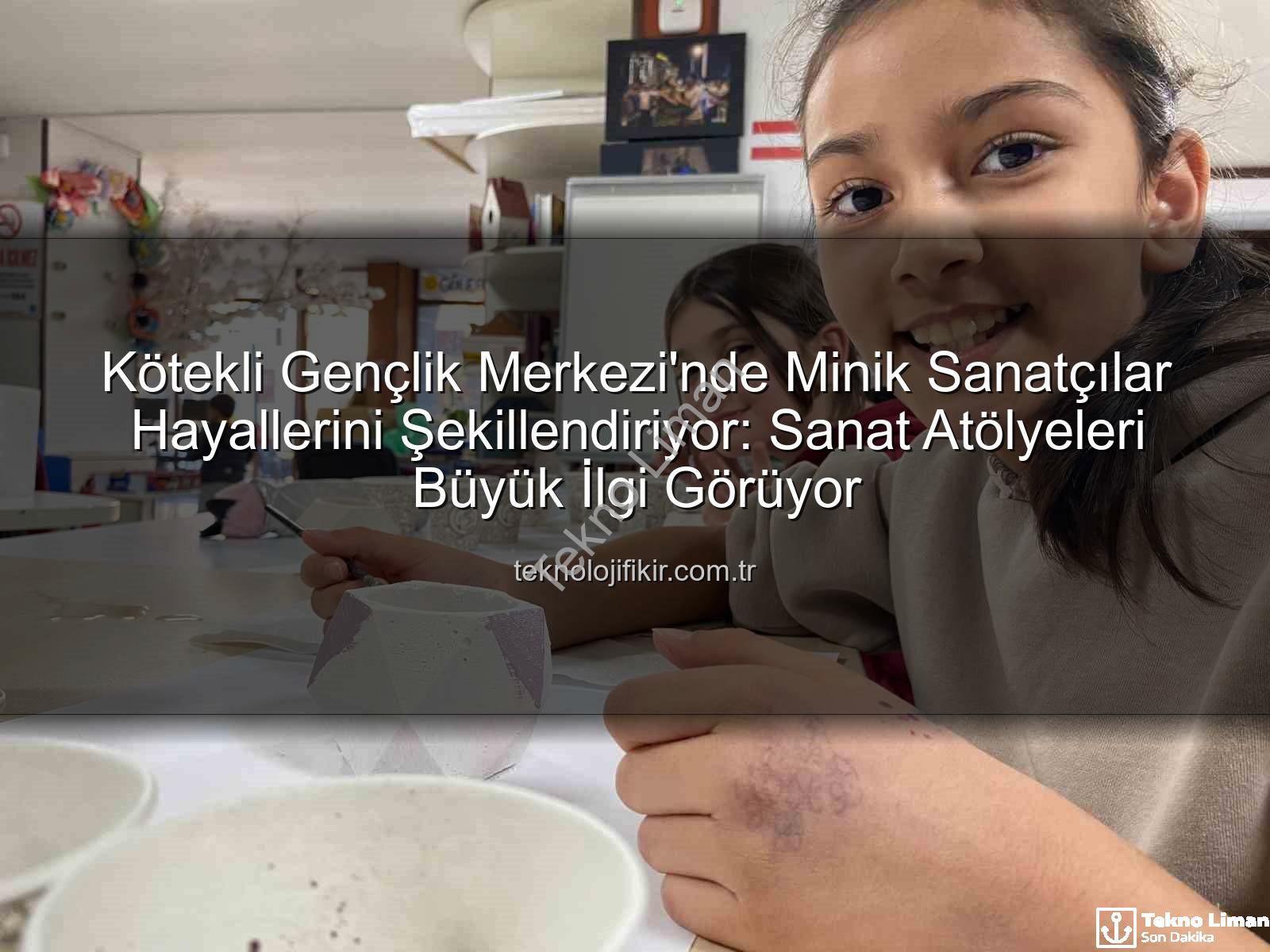 Gençlik Merkezi Sanat Atölyeleri - Kötekli Gençlik Merkezi'nde Sanat Rüzgarı: Çocuklar Hayallerini Şekillendiriyor
