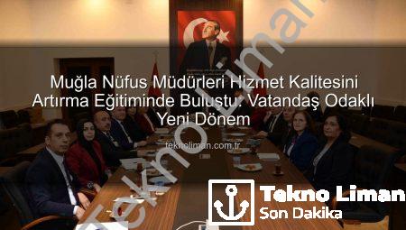 Muğla Nüfus Müdürleri Hizmet Kalitesini Artırma Eğitiminde Buluştu: Vatandaş Odaklı Yeni Dönem