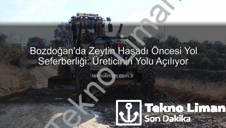 Bozdoğan’da Zeytin Hasadı Öncesi Yol Seferberliği: Üreticinin Yolu Açılıyor