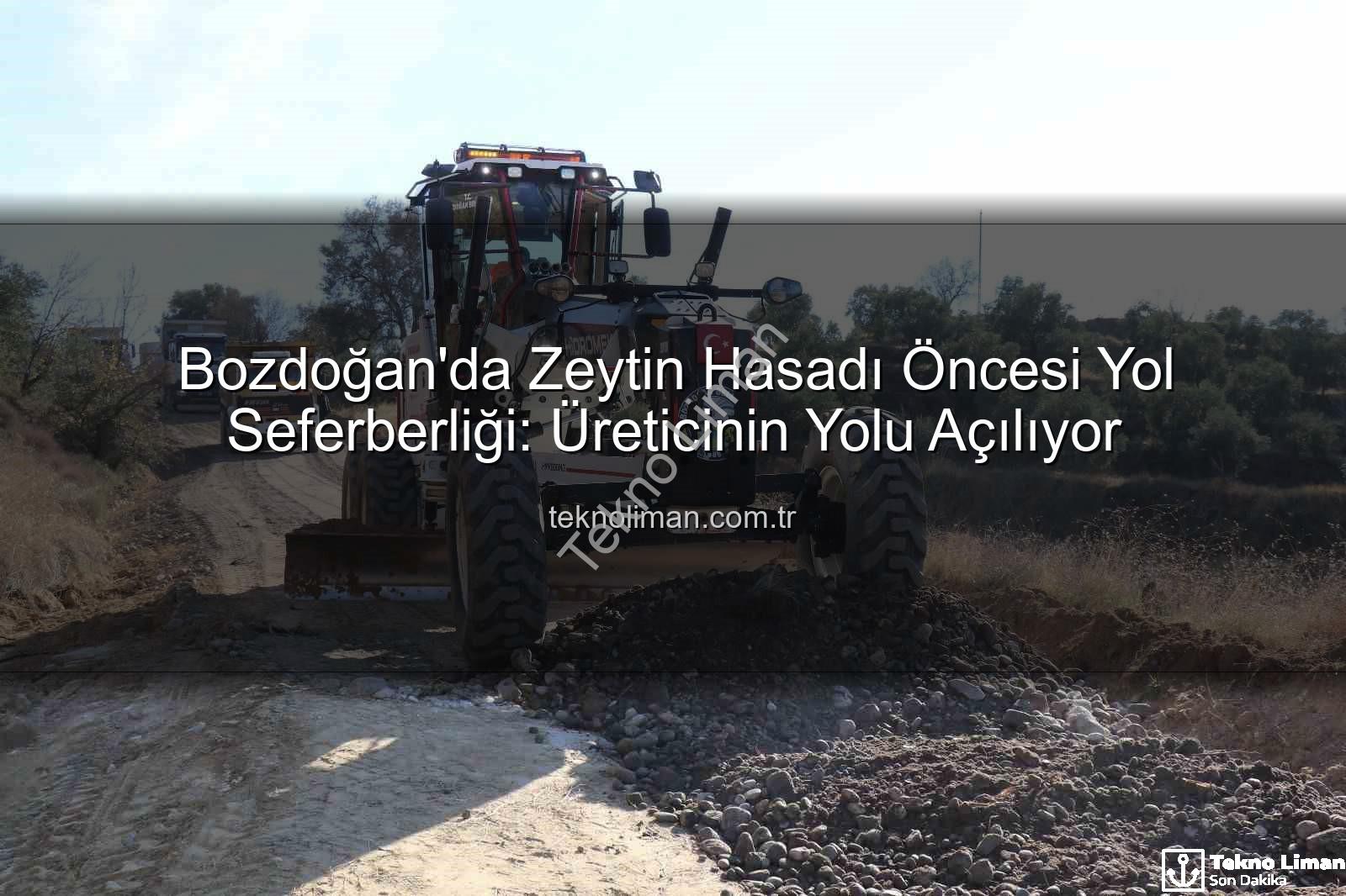 Bozdoğan yol çalışmaları - Bozdoğan'da Zeytin Hasadı Öncesi Yol Seferberliği: Üreticinin Yolu Açılıyor