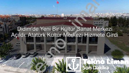 Didim’de Yeni Bir Kültür Sanat Merkezi Açıldı: Atatürk Kültür Merkezi Hizmete Girdi