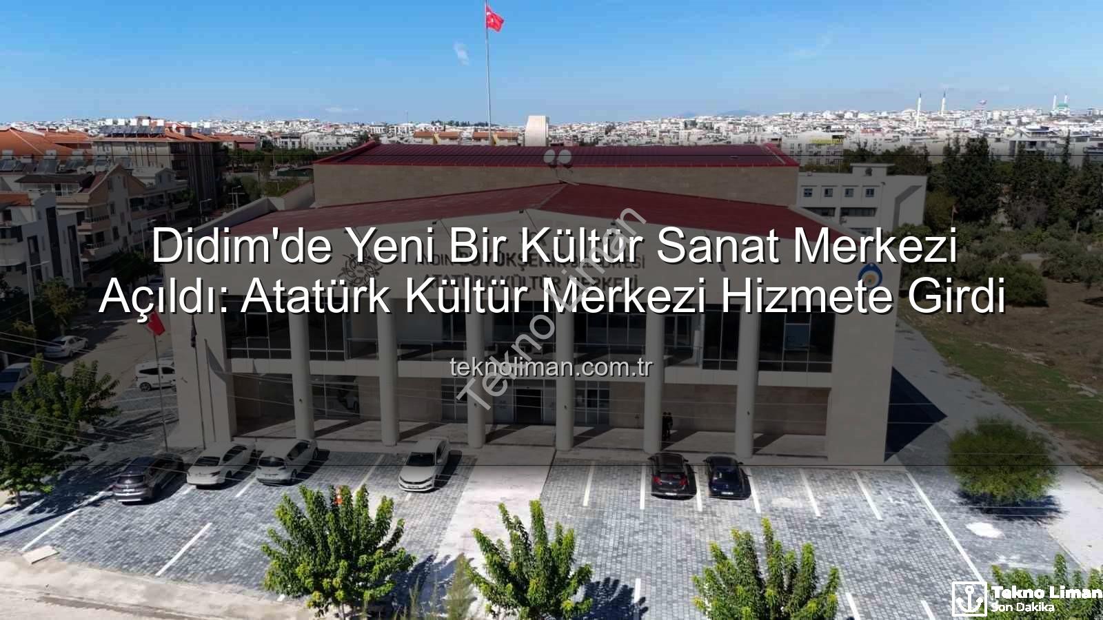 Atatürk Kültür Merkezi - Didim'de Yeni Bir Kültür Sanat Merkezi Açıldı: Atatürk Kültür Merkezi Hizmete Girdi