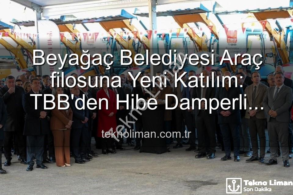 Beyağaç Belediyesi Araç filosuna Yeni Katılım: TBB'den Hibe Damperli Kamyonet İlçe İçin Hizmet Verecek