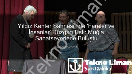 John Steinbeck’in Ölümsüz Eseri “Fareler ve İnsanlar” Muğla Yıldız Kenter Sahnesi’nde Büyüledi