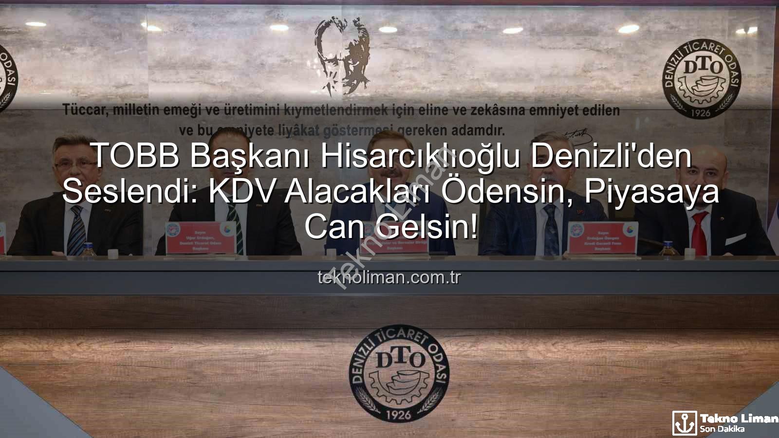 KDV alacakları - TOBB Başkanı Hisarcıklıoğlu Denizli'den Seslendi: KDV Alacakları Ödensin, Piyasaya Can Gelsin!