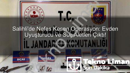 Salihli’de Nefes Kesen Operasyon: Evden Uyuşturucu ve Suç Aletleri Çıktı!