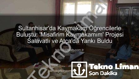 Sultanhisar’da ‘Misafirim Kaymakamım’ Projesiyle Eğitimde Yeni Bir Dönem Başlıyor: Öğrencilerle Buluşma