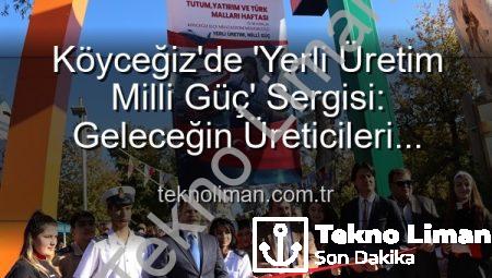 Köyceğiz’de ‘Yerli Üretim Milli Güç’ Sergisi: Geleceğin Üreticileri Sahne Aldı