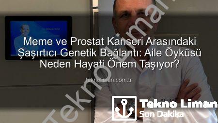 Meme ve Prostat Kanseri Arasındaki Şaşırtıcı Genetik Bağlantı: Aile Öyküsü Neden Hayati Önem Taşıyor?
