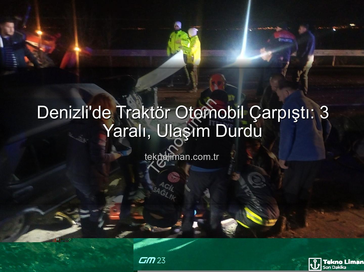 traktör otomobil çarpıştı - Denizli'de Traktör Otomobil Çarpıştı: 3 Yaralı, Ulaşım Durdu