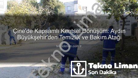 Çine’de Kapsamlı Kentsel Dönüşüm: Aydın Büyükşehir’den Temizlik ve Bakım Atağı