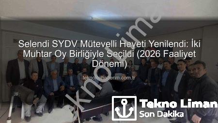 Selendi SYDV Mütevelli Heyeti Yenilendi: İki Muhtar Oy Birliğiyle Seçildi (2026 Faaliyet Dönemi)