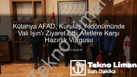Kütahya AFAD, Kuruluş Yıldönümünde Vali Işın’ı Ziyaret Etti: Afetlere Karşı Hazırlık Vurgusu