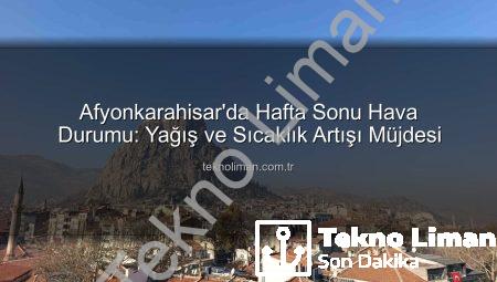 Afyonkarahisar’da Hafta Sonu Hava Durumu: Yağış ve Sıcaklık Artışı Müjdesi