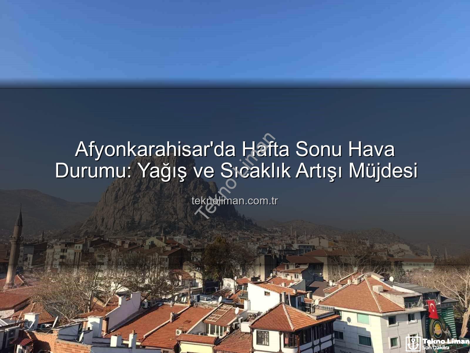 Afyonkarahisar hava durumu - Afyonkarahisar'da Hafta Sonu Hava Durumu: Yağış ve Sıcaklık Artışı Müjdesi