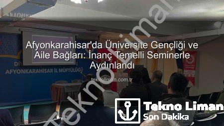 Afyonkarahisar’da Üniversite Gençliği ve Aile Bağları: İnanç Temelli Seminerle Aydınlandı