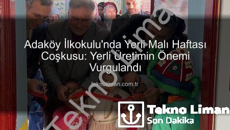 Adaköy İlkokulu’nda Yerli Malı Haftası Coşkusu: Yerli Üretimin Önemi Vurgulandı