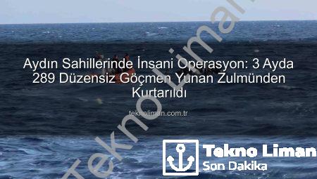 Aydın Sahillerinde İnsani Operasyon: 3 Ayda 289 Düzensiz Göçmen Yunan Zulmünden Kurtarıldı