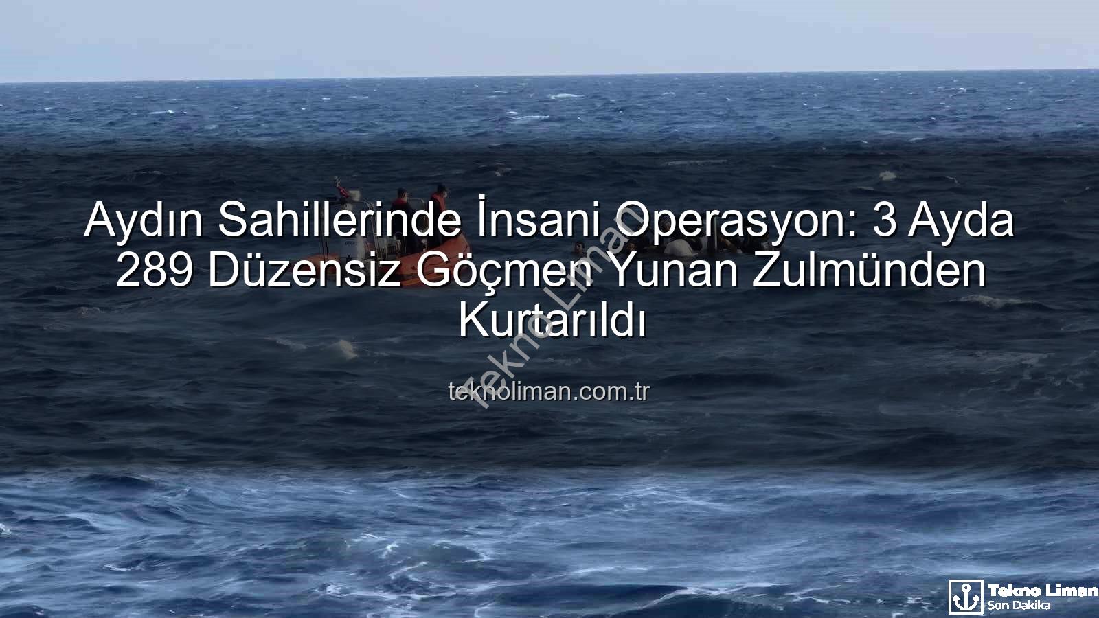 düzensiz göçmen - Aydın Sahillerinde İnsani Operasyon: 3 Ayda 289 Düzensiz Göçmen Yunan Zulmünden Kurtarıldı