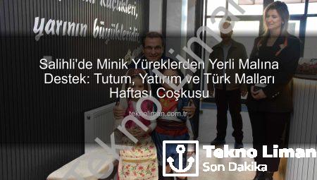 Salihli’de Minik Yüreklerden Yerli Malına Destek: Tutum, Yatırım ve Türk Malları Haftası Coşkusu