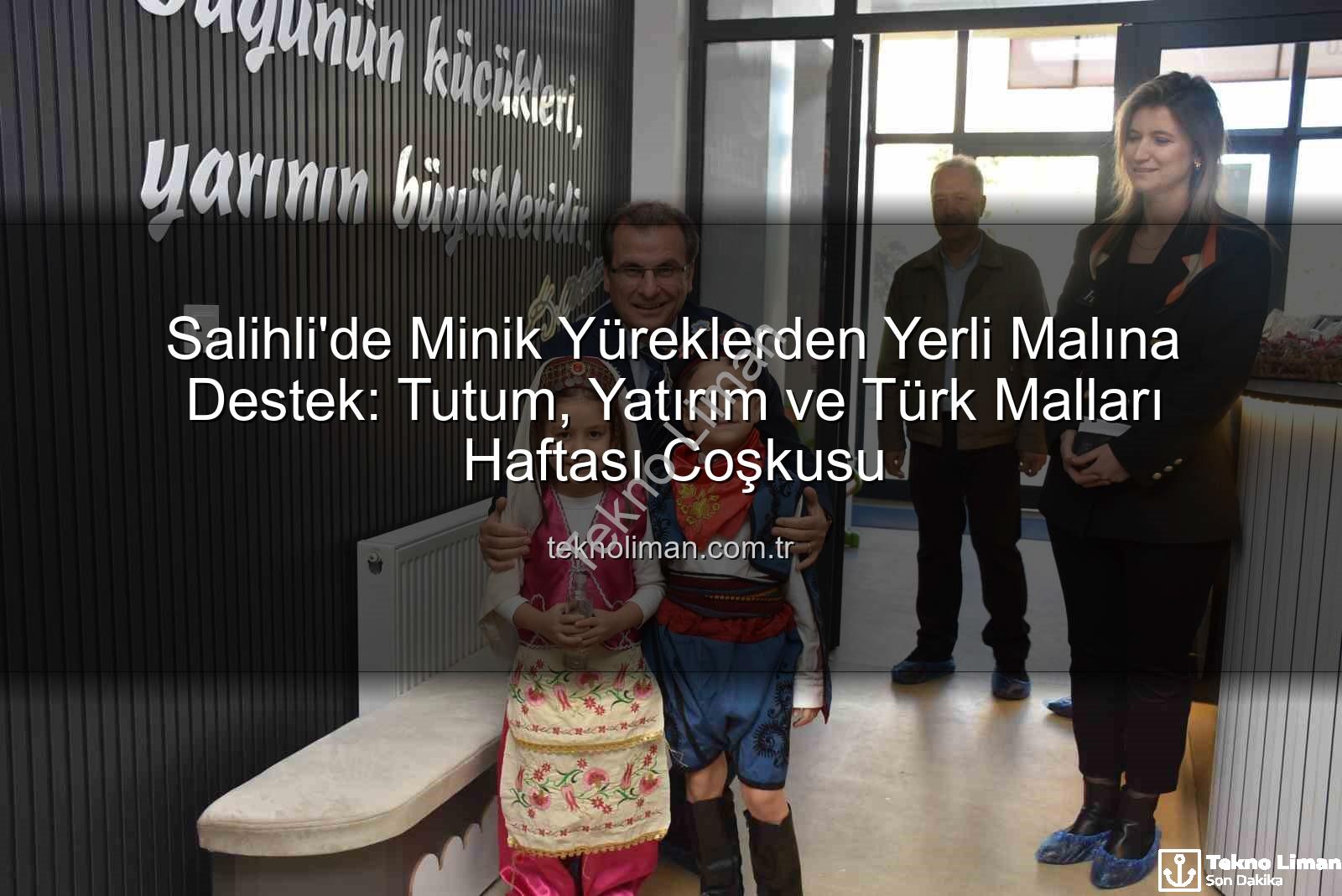 Türk Malları Haftası - Salihli'de Minik Yüreklerden Yerli Malına Destek: Tutum, Yatırım ve Türk Malları Haftası Coşkusu