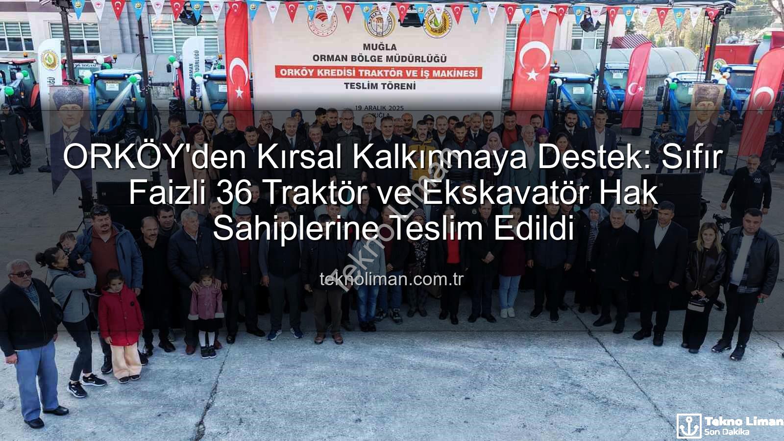ORKÖY kredisi - ORKÖY'den Kırsal Kalkınmaya Destek: Sıfır Faizli 36 Traktör ve Ekskavatör Hak Sahiplerine Teslim Edildi