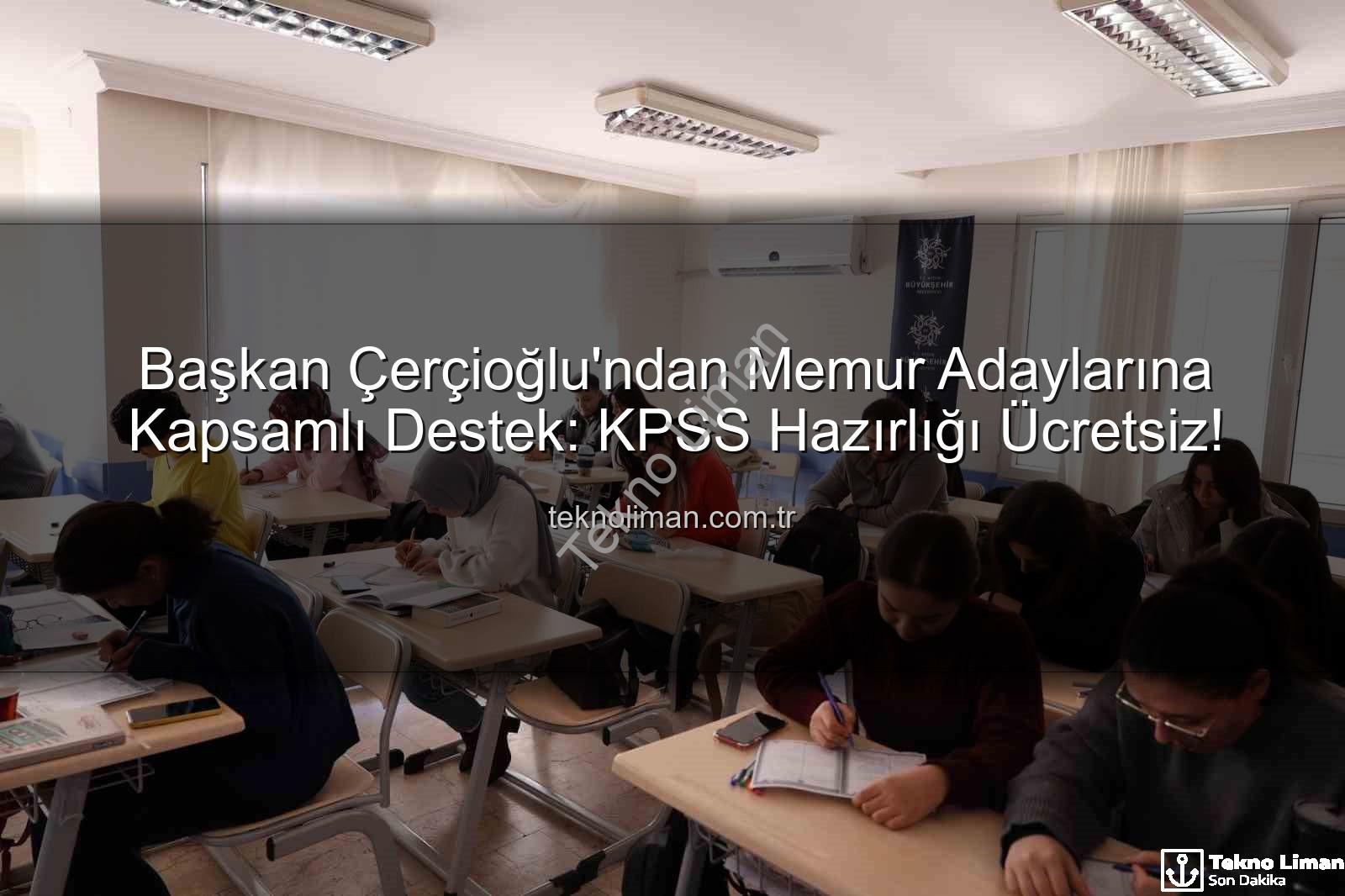 ücretsiz KPSS hazırlığı - Başkan Çerçioğlu'ndan Memur Adaylarına Kapsamlı Destek: KPSS Hazırlığı Ücretsiz!