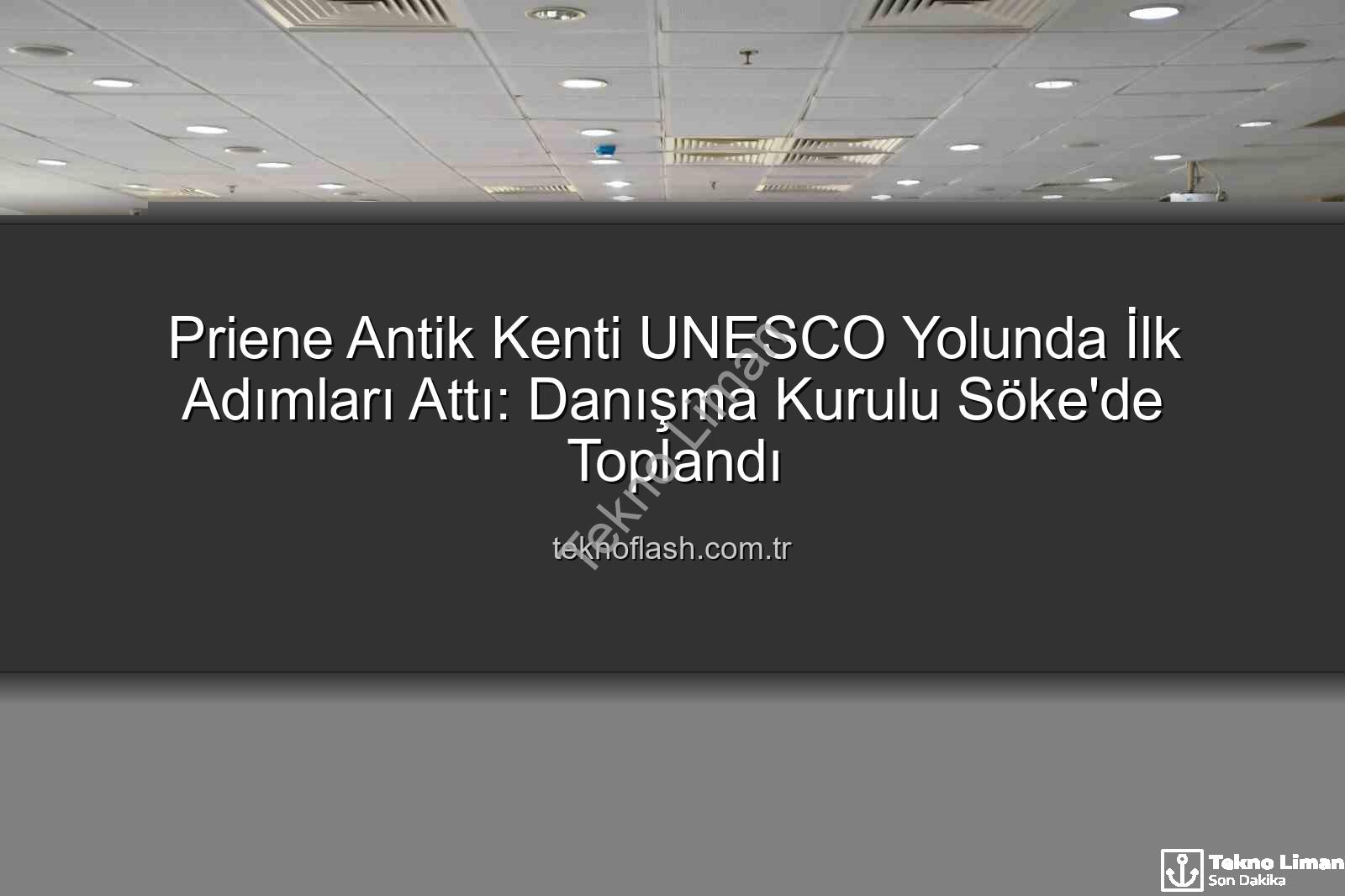 Priene Antik Kenti'nin UNESCO Yolculuğu Hız Kazandı: Danışma Kurulu İlk Toplantısını Gerçekleştirdi